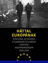 Hungary Turns its Back on Europe. Dismantling Culture, Education, Science and the Media in Hungary 2010-2010